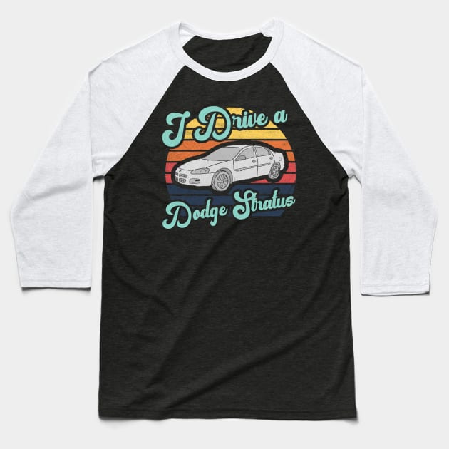 I Drive a Dodge Stratus Baseball T-Shirt by karutees